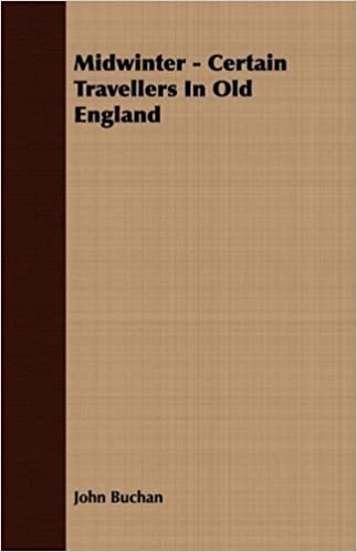 Midwinter: Certain Travellers in Old England by John Buchan